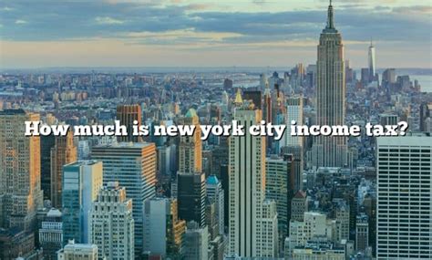 How Much Is New York City Income Tax? [The Right Answer] 2022 - TraveliZta