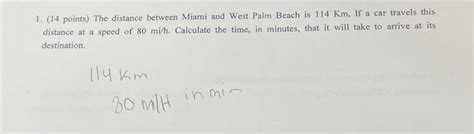 Solved 1. (14 points) The distance between Miami and West | Chegg.com