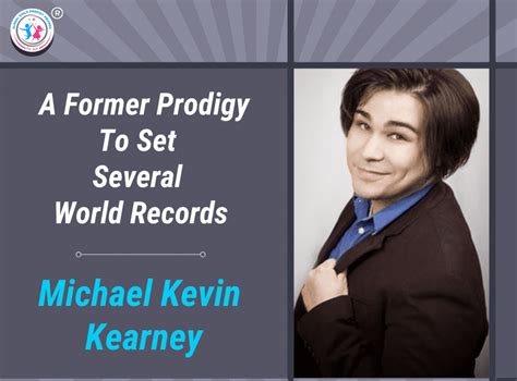 Michael Kevin Kearney - A Former Prodigy To Set Several World Records ...