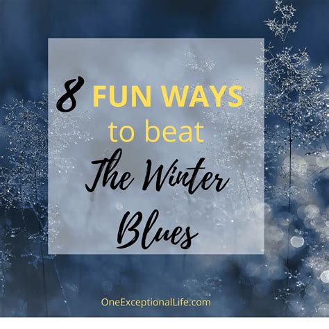 8 Fun Ways To Beat The Winter Blues