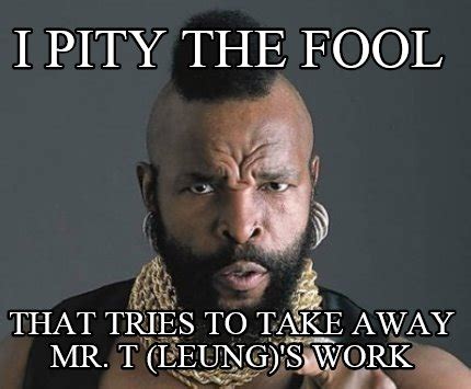 Meme Creator - I pity the fool with no CTC's