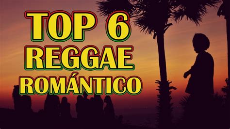 #Top6 | Canciones de Reggae Romántico - YouTube