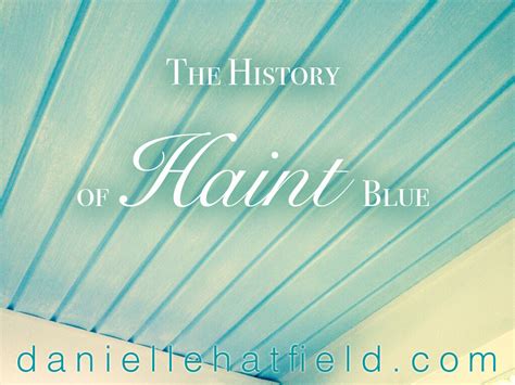 The History of Haint Blue - Danielle Hatfield