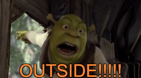 OUTSIDE!!!!! Shrek Blank Template - Imgflip