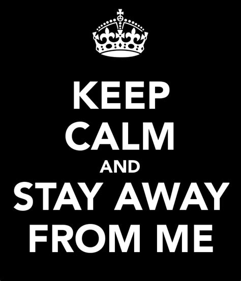 Stay Away From Me Quotes. QuotesGram