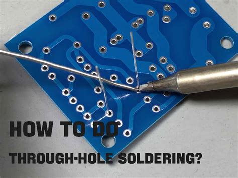 How to do through-hole soldering - PCBA Manufacturers