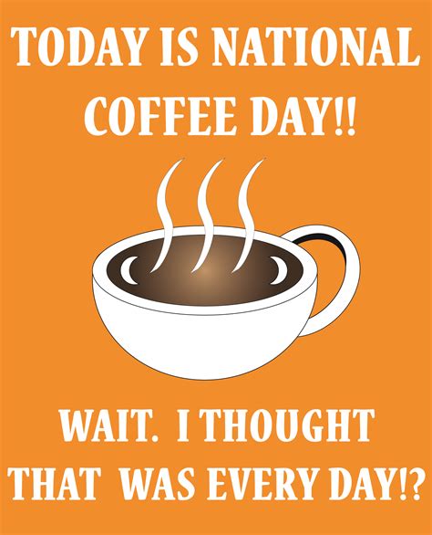 Pin by Beth Tomas on Memes I Made | Today is national, National coffee ...