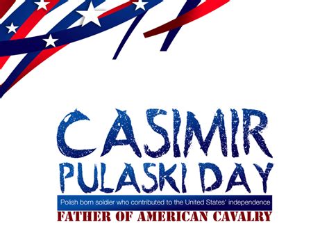 Casimir Pulaski Day in 2022/2023 - When, Where, Why, How is Celebrated?