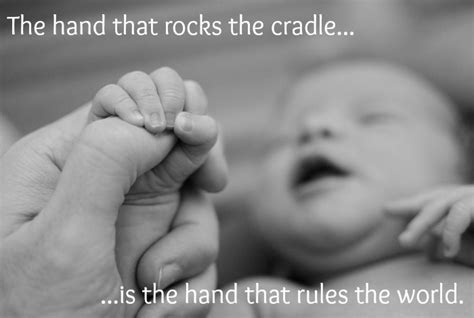 The Hand That Rocks The Cradle Is The Hand That Rules The World by ...