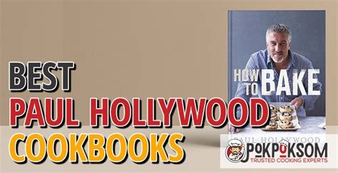 5 Best Paul Hollywood Cookbooks (Reviews Updated 2021) - PokPokSom