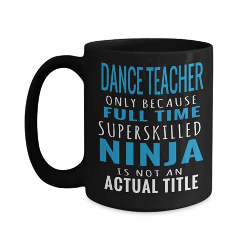 Dance Teacher Mug - 15oz Dance Teacher Coffee Mug - Funny Dance Teacher Gifts - Dance Teacher ...