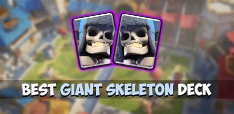 Best Clash Royale Giant Skeleton Deck - Techs And Games