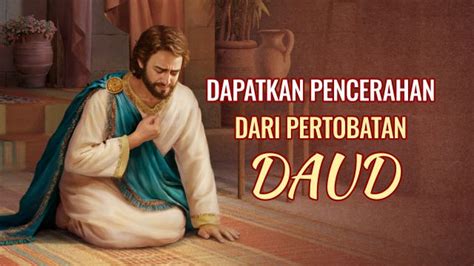 Cerita Daud Dalam Alkitab: Inspirasi Apa Yang Kita Peroleh Dari Pertobatan Daud?