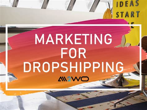 Marketing Ideas For Your Dropshipping Business