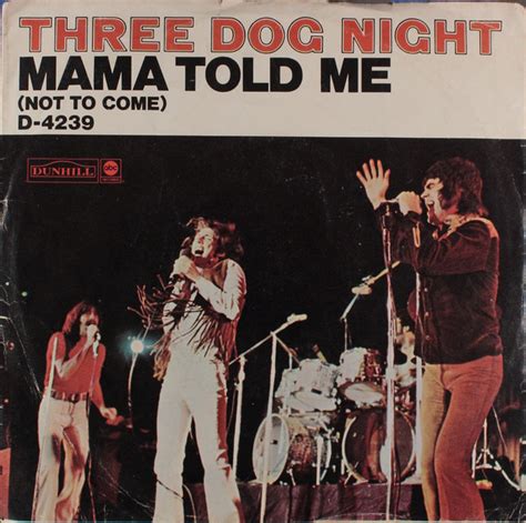 Three Dog Night – Mama Told Me (Not To Come) (1970, Vinyl) - Discogs