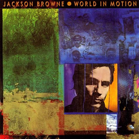 JACKSON BROWNE - WORLD IN MOTION (1989) World In Motion, Jackson Browne ...