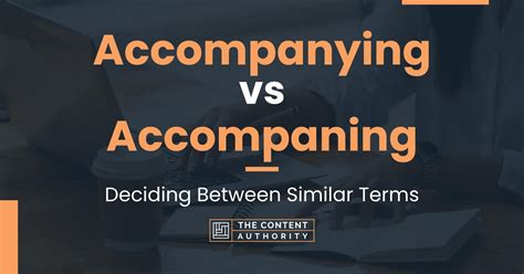 Accompanying vs Accompaning: Deciding Between Similar Terms