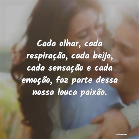 Frases de Paixão - Frases de paixão para expressar este fogo que arde no nosso coração.