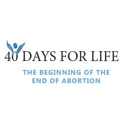 40 Days for Life - Spring Campaign - Right to Life Southwest Indiana