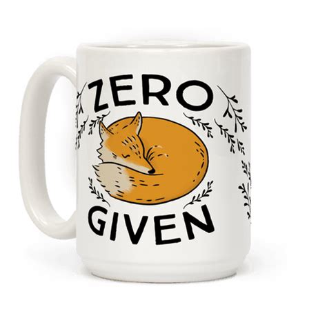 Zero Fox Given - This mug is perfect for sassy, fox loving who can't help but give zero fucks ...