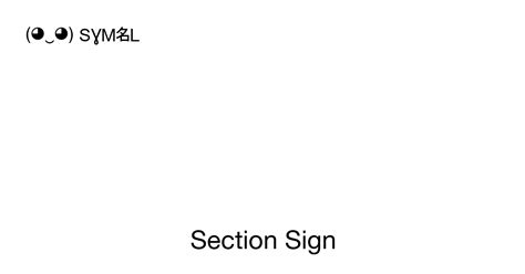 Section Sign, Unicode Number: U+00A7 📖 Symbol Meaning Copy & 📋 Paste ( ‿ ) SYMBL