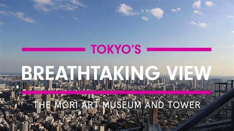 Tokyo's Breathtaking View - Mori Art Museum - YouTube