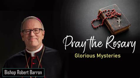 Glorious Mysteries - Pray the Rosary with Bishop Robert Barron - YouTube