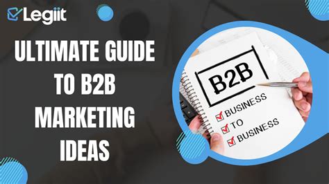 Ultimate Guide to B2B Marketing Ideas - Legiit Blog