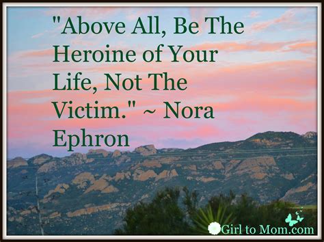 Nora Ephron Quotes - Girl to Mom