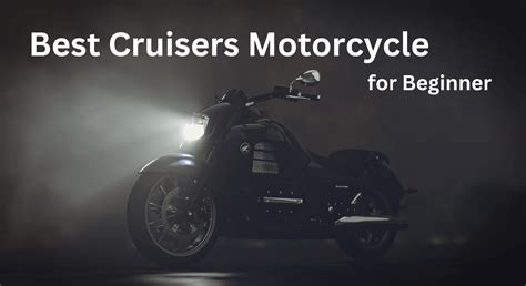 Best Cruisers Motorcycle for Beginner Motorcycle Riders | XYZCTEM®