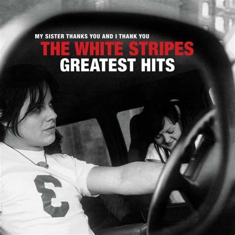 White Stripes Greatest Hits My Sister Thanks You And I Thank You CD