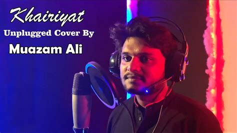 Khairiyat | Unplugged | Chhichhore | Cover By Muazam Ali - YouTube