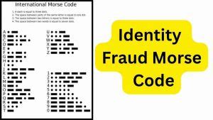 Identity Fraud Morse Code April 2024 (New Update)