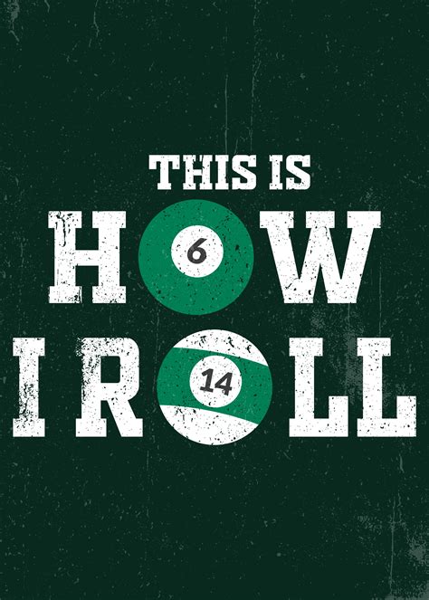 'THIS IS HOW I ROLL' Poster by PosterWorld | Displate | Billiards ...