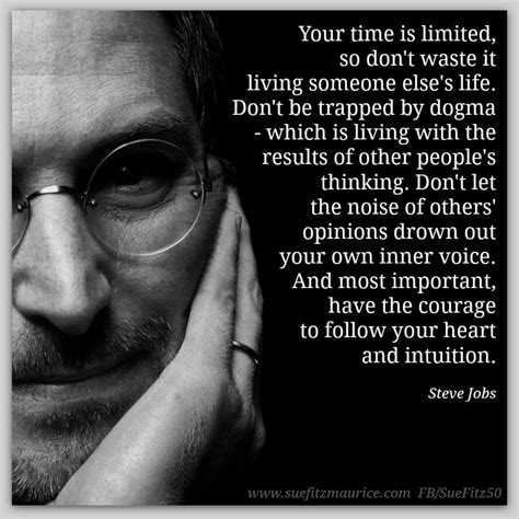 Steve Jobs: "Your time is limited, so don't waste it living someone else's life..." | Steve jobs ...