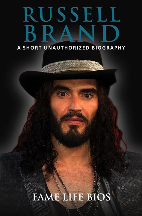 Russell Brand: A Short Unauthorized Biography by Fame Life Bios | Goodreads