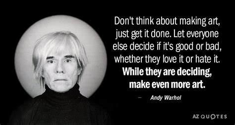 andy warhol quote about making art, just get it done