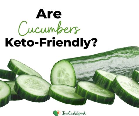 Are Cucumbers Keto? Cucumber Carbs - Low Carb Spark