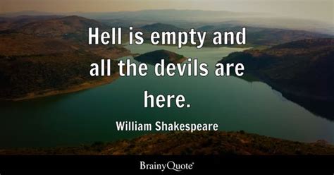 William Shakespeare - Hell is empty and all the devils are...