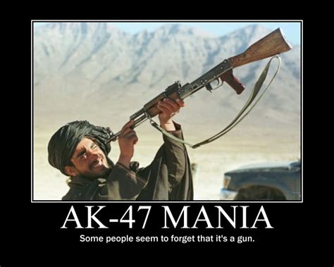 Demotivator: - Ak-47 Mania by 11meister on DeviantArt