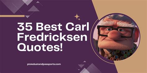 35 Iconic Carl Fredricksen Quotes From Up! - Pixie Dust and Passports