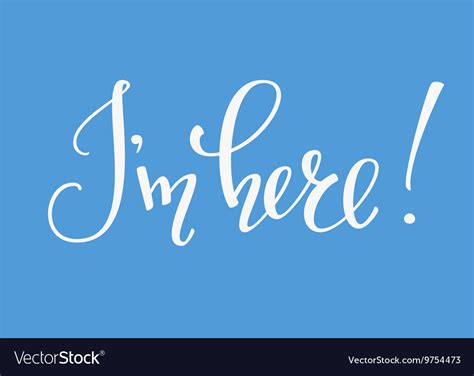 Im here typography quote Royalty Free Vector Image