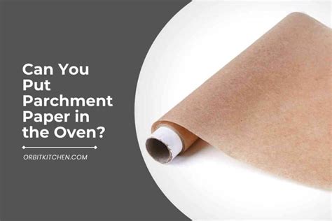 Can You Put Parchment Paper In The Oven?