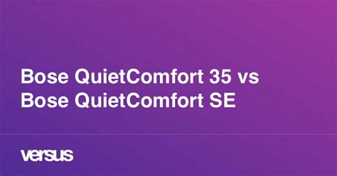 Bose QuietComfort 35 vs Bose QuietComfort SE: What is the difference?