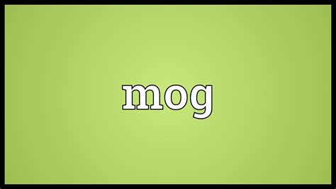 Mog Meaning - YouTube