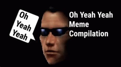 Oh Yeah Yeah Oh Yeah Yeah Meme GIF – Oh Yeah Yeah Oh Yeah Yeah Meme Meme Compilation – GIFs ...