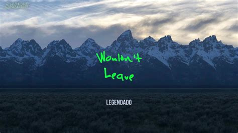 Kanye West - Wouldn't Leave ft. PARTYNEXTDOOR (Legendado) - YouTube