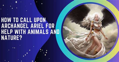 How To Call Upon Archangel Ariel For Help With Animals And Nature? - Psychonumerology