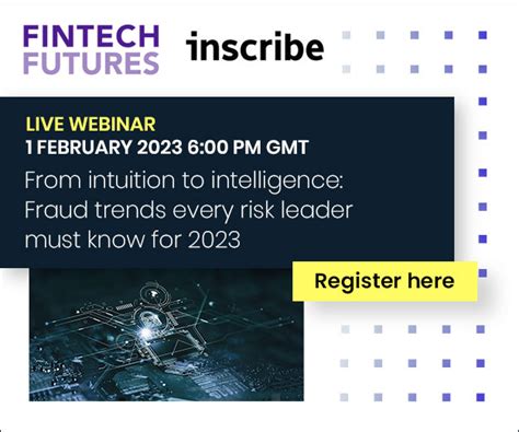 Fraud trends every risk leader must know for 2023 - FinTech Futures: Fintech news