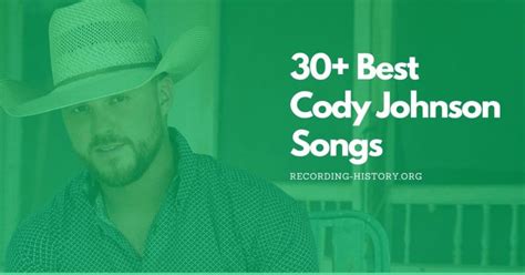 30+ Best Cody Johnson Songs & Lyrics of All Time: A Playlist